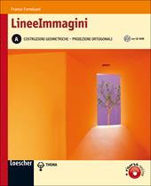 Lineeimmagini. Vol. A: Costruzioni geometriche e proiezioni ortogonali. Con CD-ROM. Con espansione online