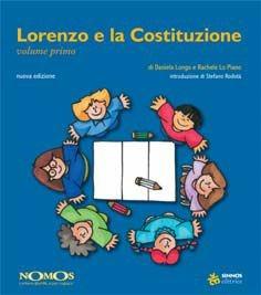Lorenzo e la Costituzione. Vol. 1 - Daniela Longo, Rachele Lo Piano - Libro Sinnos 2005, Nomos | Libraccio.it