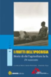 I frutti dell'ipocrisia. Storie di chi l'agricoltura la fa. Di nascosto