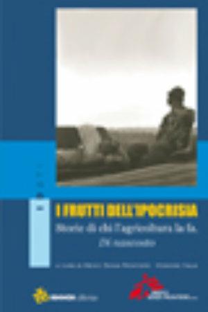 I frutti dell'ipocrisia. Storie di chi l'agricoltura la fa. Di nascosto  - Libro Sinnos 2005, Segni. I dati | Libraccio.it