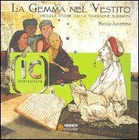 La gemma nel vestito. Piccole storie dalla tradizione buddista - Monica Auriemma - Libro Sinnos 2005, Fiabalandia. Intercultura | Libraccio.it