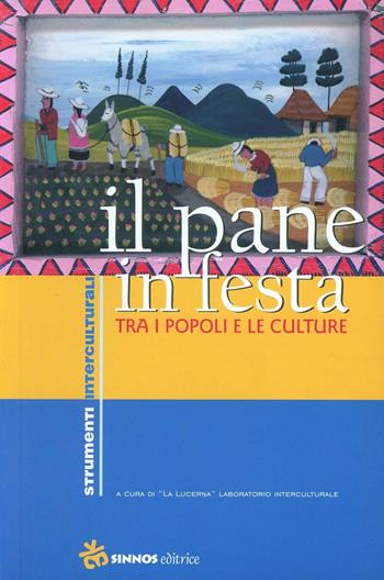 Il pane in festa. Tra i popoli e le culture  - Libro Sinnos 2006, Segni. Strumenti interculturali | Libraccio.it