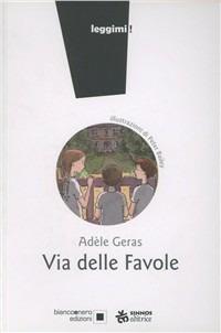 Via delle favole - Adèle Geras - Libro Sinnos 2007, Leggimi! | Libraccio.it