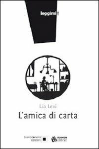 L'amica di carta - Lia Levi - Libro Sinnos 2007, Leggimi! | Libraccio.it