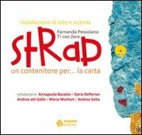 STRAP. Un contenitore per... la carta - Fernanda Pessolano - Libro Sinnos 2008 | Libraccio.it