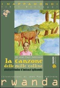 La canzone delle mille colline. Testo originale a fronte - Jean-Paul Habineza - Libro Sinnos 2007, I mappamondi | Libraccio.it