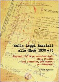 Dalle leggi razziali alla Shoà 1938-45. Documenti della persecuzione degli ebrei per conoscere, per capire, per insegnare - Nando Tagliacozzo - Libro Sinnos 2007 | Libraccio.it