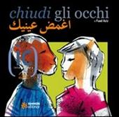 Chiudi gli occhi. Ediz. italiana e araba