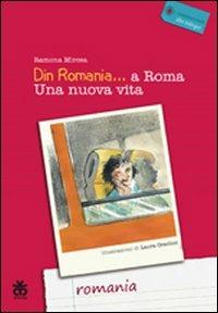 Din Romania... a Roma. Una nuova vita - Ramona Mircea - Libro Sinnos 2010, I mappamondi | Libraccio.it