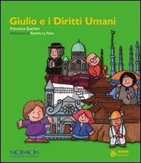 Giulio e i diritti umani - Francesca Quartieri, Rachele Lo Piano - Libro Sinnos 2008, Nomos | Libraccio.it
