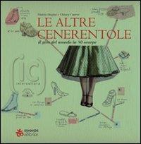Le altre cenerentole. Il giro del mondo in 80 scarpe - Vinicio Ongini, Chiara Carrer - Libro Sinnos 2008, Fiabalandia. Intercultura | Libraccio.it