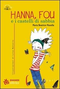 Hanna, Fou e i castelli di sabbia - Maria Beatrice Masella - Libro Sinnos 2009, Fiabalandia. I narratori | Libraccio.it