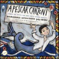 A pescar canzoni. Viaggio per terra e per mare nella canzone popolare. Con CD - Marcella Brancaforte, Caterina Gonfaloni, Fabio Porroni - Libro Sinnos 2010, Fiabalandia. I nidi | Libraccio.it