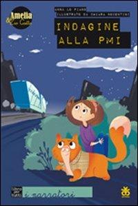 Indagine alla PMI. Amelia e zio gatto - Anna Lo Piano - Libro Sinnos 2010, Fiabalandia. I narratori | Libraccio.it