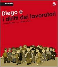 Diego e i diritti dei lavoratori - Flaminia Fioramonti - Libro Sinnos 2010, Nomos | Libraccio.it