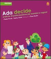 Ada decide. Pratiche di partecipazione per bambini e ragazzi - Anselmo Roveda, Valentina Volonté - Libro Sinnos 2011, Nomos | Libraccio.it