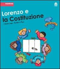 Lorenzo e la Costituzione. Ediz. illustrata - Daniela Longo, Rachele Lo Piano - Libro Sinnos 2011, Nomos | Libraccio.it