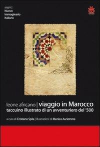 Viaggio in Marocco. Taccuino illustrato di un avventuriero del '500 - Leone Africano - Libro Sinnos 2011, Nuovo immaginario italiano | Libraccio.it