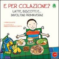 E per colazione? Latte, biscotti e... involtini primavera! - Rebecca LaCoq - Libro Sinnos 2011, Fiabalandia. I nidi | Libraccio.it