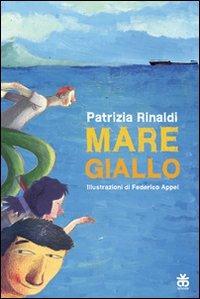 Mare giallo - Patrizia Rinaldi - Libro Sinnos 2014, Fiabalandia. I narratori | Libraccio.it