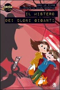 Il mistero dei cloni giganti - Anna Lo Piano, Chiara Nocentini - Libro Sinnos 2012 | Libraccio.it