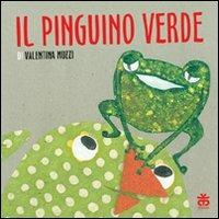 Il pinguino verde - Valentina Muzzi - Libro Sinnos 2012 | Libraccio.it