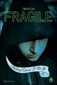 Fragile - Fabrizio Casa - Libro Sinnos 2012, Segni. Zona franca | Libraccio.it