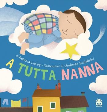 A tutta nanna - Rebecca LaCoq - Libro Sinnos 2012, Fiabalandia. I nidi | Libraccio.it