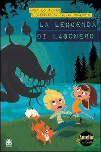 La leggenda di Lagonero. Amelia e zio gatto - Anna Lo Piano, Chiara Nocentini - Libro Sinnos 2013, Fiabalandia. I narratori | Libraccio.it
