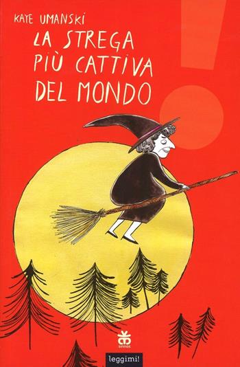 La strega più cattiva del mondo - Kaye Umansky - Libro Sinnos 2013, Leggimi! | Libraccio.it