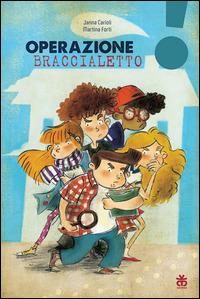 Operazione braccialetto - Janna Carioli, Martina Forti - Libro Sinnos 2014, Leggimi! | Libraccio.it