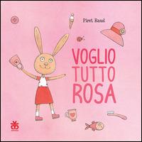 Voglio tutto rosa. Ediz. illustrata - Piret Raud - Libro Sinnos 2014, Nidi | Libraccio.it