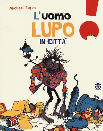 L'uomo lupo in città. Ediz. illustrata - Michael Rosen - Libro Sinnos 2015, Leggimi prima | Libraccio.it