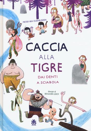 Caccia alla tigre dai denti a sciabola. Ediz. illustrata - Pieter Van Oudheusden - Libro Sinnos 2015, I tradotti | Libraccio.it