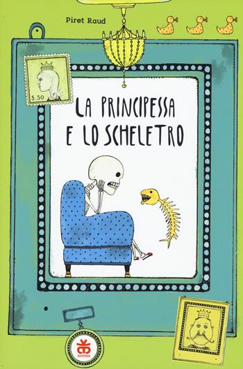 La principessa e lo scheletro - Piret Raud - Libro Sinnos 2015, Narratori | Libraccio.it