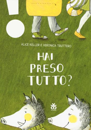 Hai preso tutto? Ediz. ad alta leggibilità - Alice Keller - Libro Sinnos 2015, Leggimi! | Libraccio.it