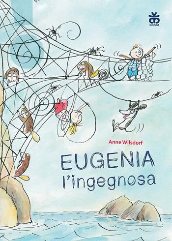 Eugenia l'ingegnosa - Anne Wilsdorf - Libro Sinnos 2016, Leggimi! | Libraccio.it