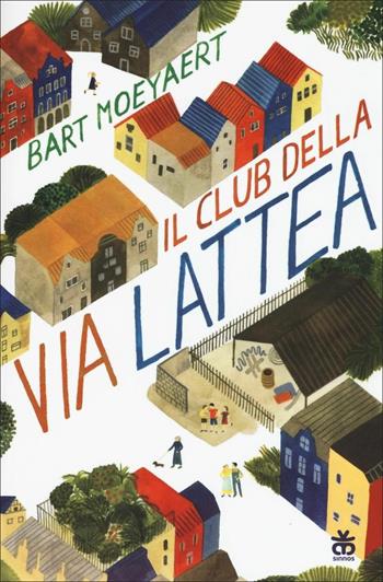 Il club della via lattea - Bart Moeyaert - Libro Sinnos 2016, Segni. Zona franca | Libraccio.it