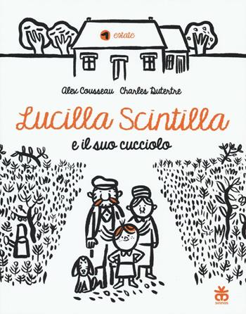 Lucilla Scintilla e il suo cucciolo. Ediz. illustrata - Alex Cousseau - Libro Sinnos 2016, Avventura di primavera | Libraccio.it