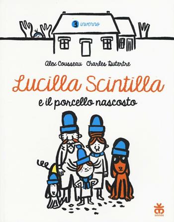Lucilla Scintilla e il porcello nascosto. Ediz. a colori - Alex Cousseau - Libro Sinnos 2017, Avventura di primavera | Libraccio.it