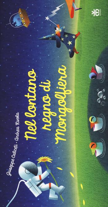 Nel lontano regno di Mongolfiera. Ediz. a colori - Giuseppe Caliceti - Libro Sinnos 2017 | Libraccio.it