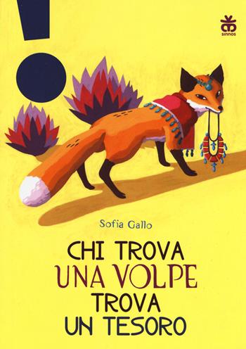 Chi trova una volpe trova un tesoro. Ediz. a colori - Sofia Gallo - Libro Sinnos 2017, Leggimi! | Libraccio.it