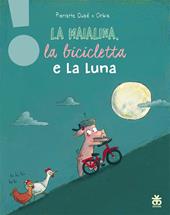 La maialina, la bicicletta e la luna. Ediz. a colori