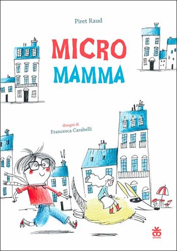 Micromamma - Piret Raud - Libro Sinnos 2018, Narratori a colori | Libraccio.it