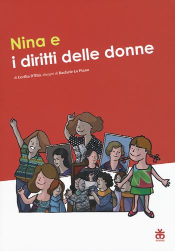 Nina e i diritti delle donne. Ediz. a colori - Cecilia D'Elia - Libro Sinnos 2018, Nomos | Libraccio.it