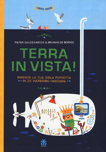 Terra in vista! Inventa la tua isola perfetta in 25 incredibili missioni. Con Poster - Pieter Gaudesaboos, Brunhilde Borms - Libro Sinnos 2018, Libro gioco | Libraccio.it