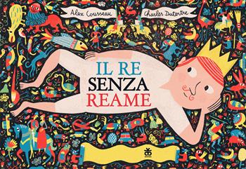 Il re senza reame. Ediz. a colori - Alex Cousseau - Libro Sinnos 2018, I tradotti | Libraccio.it