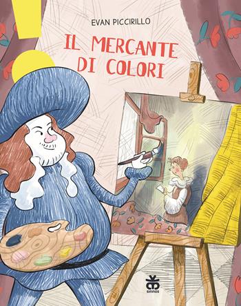 Il mercante di colori. Ediz. a colori - Evan Piccirillo - Libro Sinnos 2018, Leggimi prima | Libraccio.it
