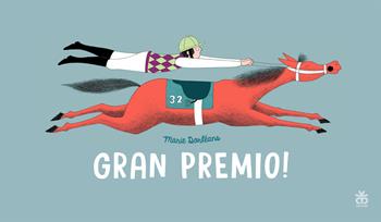 Gran premio! Una folle corsa di cavalli. Ediz. a caratteri grandi - Marie Dorléans - Libro Sinnos 2019, I tradotti | Libraccio.it