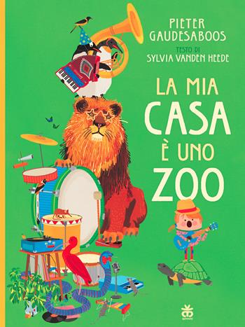 La mia casa è uno zoo - Pieter Gaudesaboos, Sylvia Vanden Heede - Libro Sinnos 2019, I tradotti | Libraccio.it